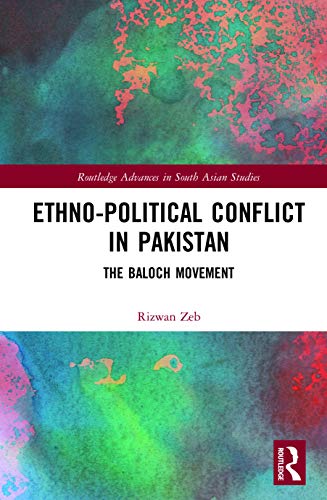 Ethnopolitical Conflict In Pakistan The Baloch Movement 1st Edition Rizwan Zeb