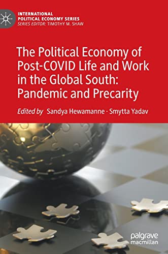 The Political Economy Of Postcovid Life And Work In The Global South Pandemic And Precarity 1st Edition Sandya Hewamanne Editor