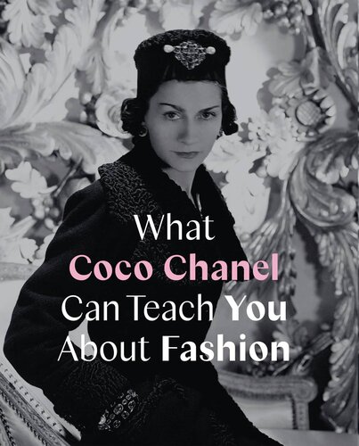 What Coco Chanel Can Teach You About Fashion Caroline Young