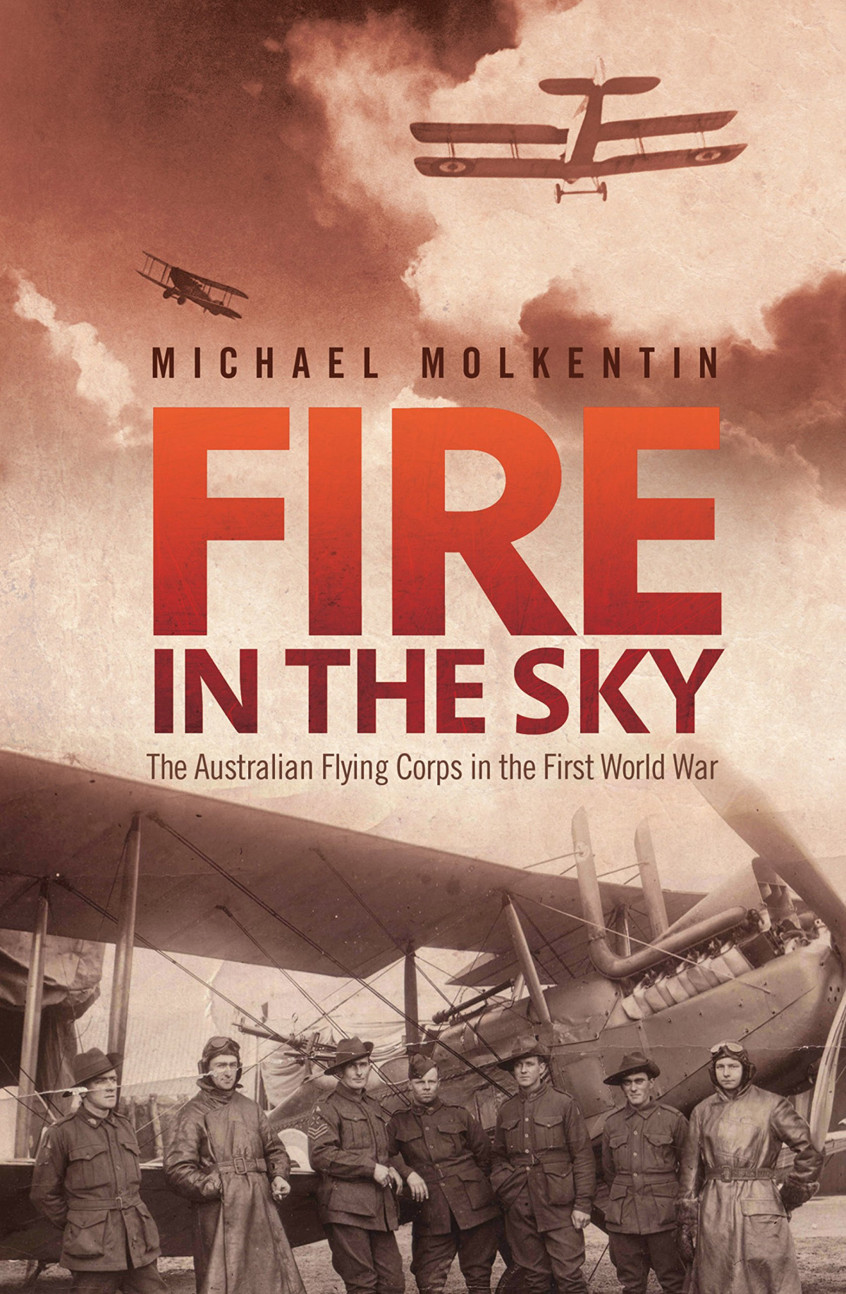 Fire In The Sky The Australian Flying Corps In The First World War Michael Molkentin