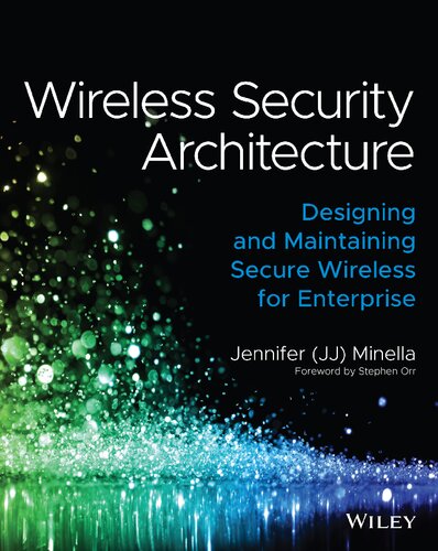 Wireless Security Architecture Designing And Maintaining Secure Wireless For Enterprise 1st Edition Jennifer Minella