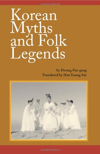 Korean Myths And Folk Legends Hwang Paegang Han Younghie Kim Sejoong
