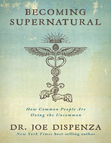 Becoming Supernatural 1st Edition Joe Dispenza