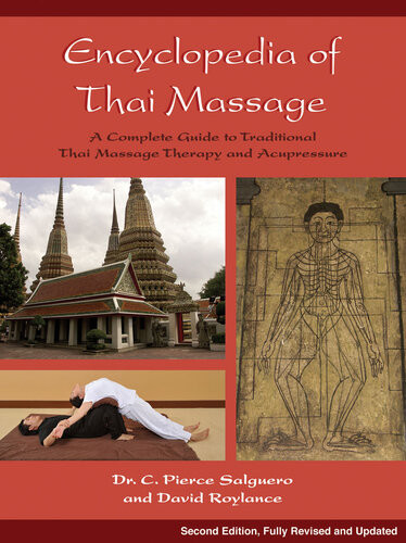 Encyclopedia Of Thai Massage A Complete Guide To Traditional Thai Massage Therapy And Acupressure C Pierce Salguero