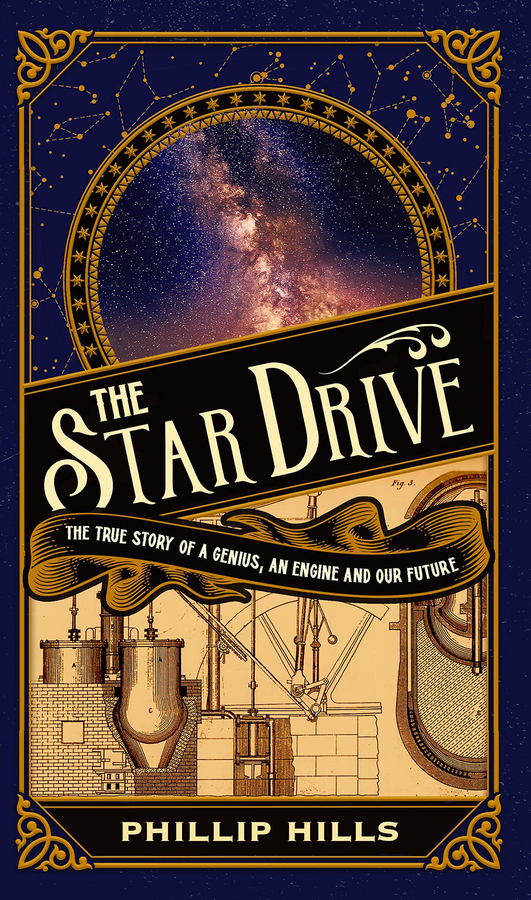 The Star Drive The True Story Of A Genius An Engine And Our Future Phillip Hills