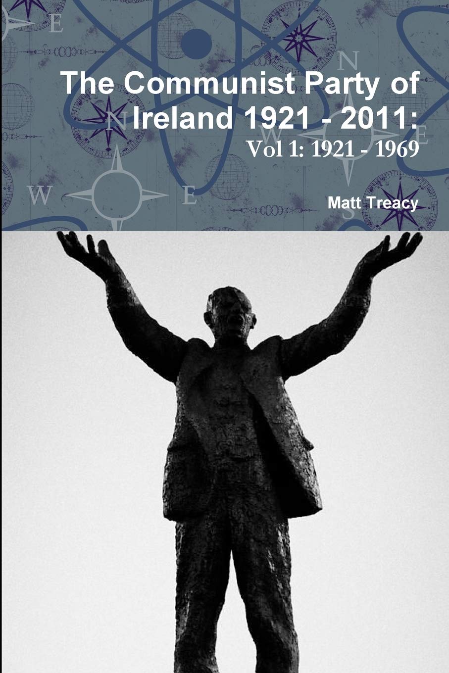 The Communist Party Of Ireland 1921 2011 1st Edition Matt Treacy