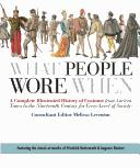What People Wore When A Complete Illustrated History Of Costume From Ancient Times To The Nineteenth Century For Every Level Of Society Melissa Leventon