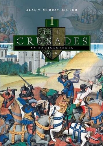 The Crusades An Encyclopedia 4 Volumes Alan V Murray Ed