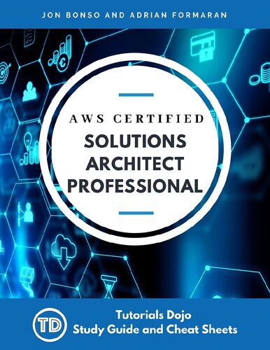 Aws Certified Solutions Architect Professional Tutorials Dojo Study Guide And Cheat Sheets 20211001th Edition Jon Bonso And Adrian Formaran