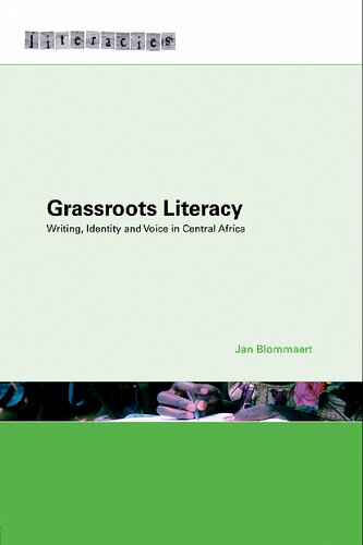 Grassroots Literacy Writing Identity And Voice In Central Africa Jan Blommaert