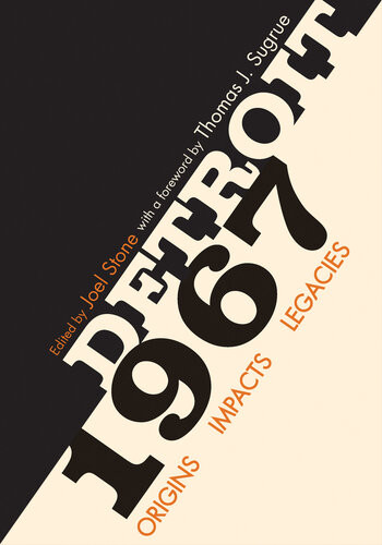 Detroit 1967 Origins Impacts Legacies 1st Edition Joel Stone