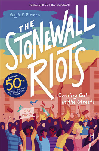 The Stonewall Riots Coming Out In The Streets 1st Edition Gayle E Pitman