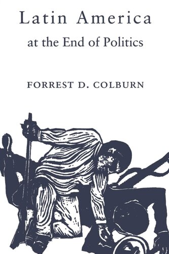 Latin America At The End Of Politics 2nd Print Forrest D Colburn