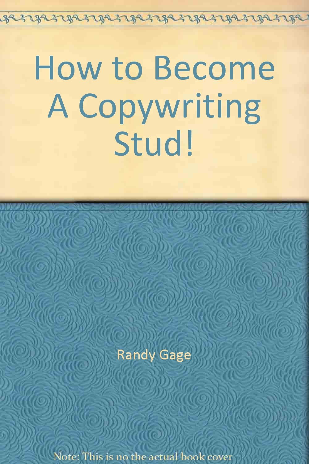 How To Become A Copywriting Stud Randy Gage