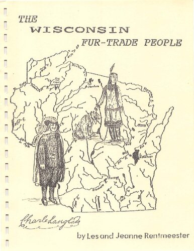 The Wisconsin Fur Trade People Les Rentmeester Jeanne Rentmeester