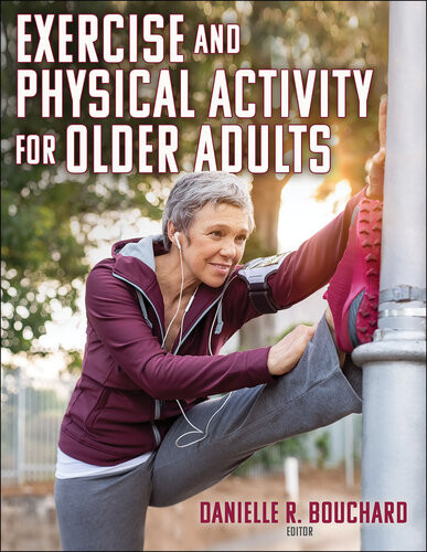 Exercise And Physical Activity For Older Adults 1st Danielle R Rouchard Editor