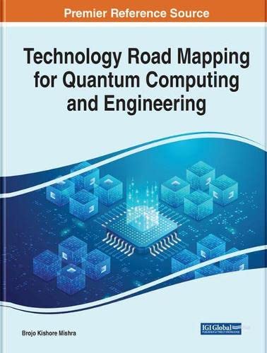 Technology Road Mapping For Quantum Computing And Engineering Brojo Kishore Mishra Editor