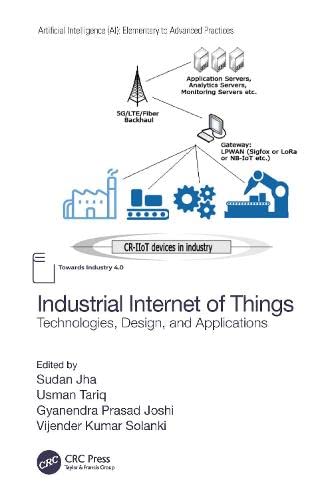 Industrial Internet Of Things Technologies Design And Applications Artificial Intelligence Ai Elementary To Advanced Practices 1st Edition Sudan Jha Editor