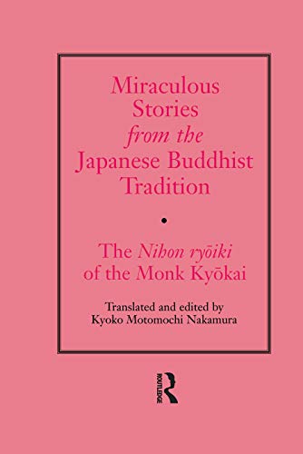 Miraculous Stories From The Japanese Buddhist Tradition The Nihon Ryoiki Of The Monk Kyokai 1st Edition Kyoko Motomuchi Nakamura