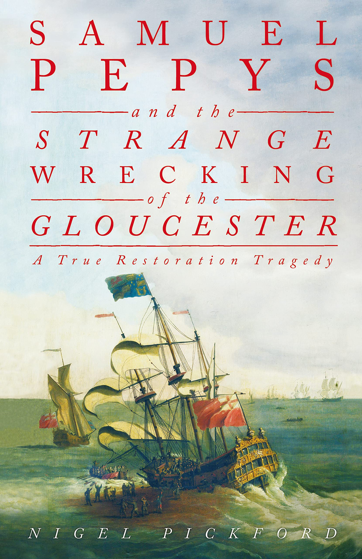 Samuel Pepys And The Strange Wrecking Of The Gloucester Pickford Nigel
