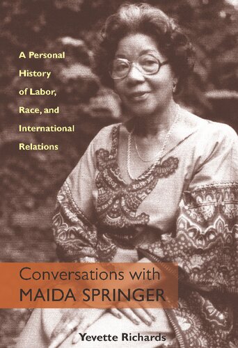 Conversations With Maida Springer A Personal History Of Labor Race And International Relations Yevette Richards