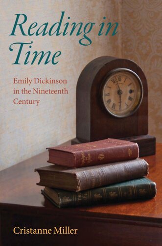 Reading In Time Emily Dickinson In The Nineteenth Century Cristanne Miller