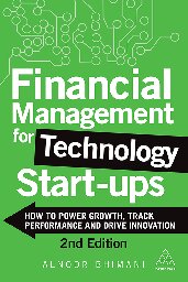 Financial Management For Technology Start Ups How To Power Growth Track Performance And Drive Innovation 2nd Second Alnoor Bhimani