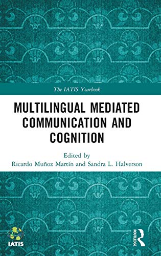 Multilingual Mediated Communication And Cognition The Iatis Yearbook 1st Edition Ricardo Muoz Martn Editor