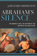Abrahams Silence The Binding Of Isaac The Suffering Of Job And How To Talk Back To God Middleton