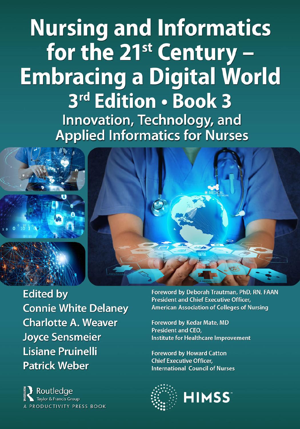 Nursing And Informatics For The 21st Century Embracing A Digital World 3rd Edition Book 3 Innovation Technology And Applied Informatics For Nurses Connie White Delaney