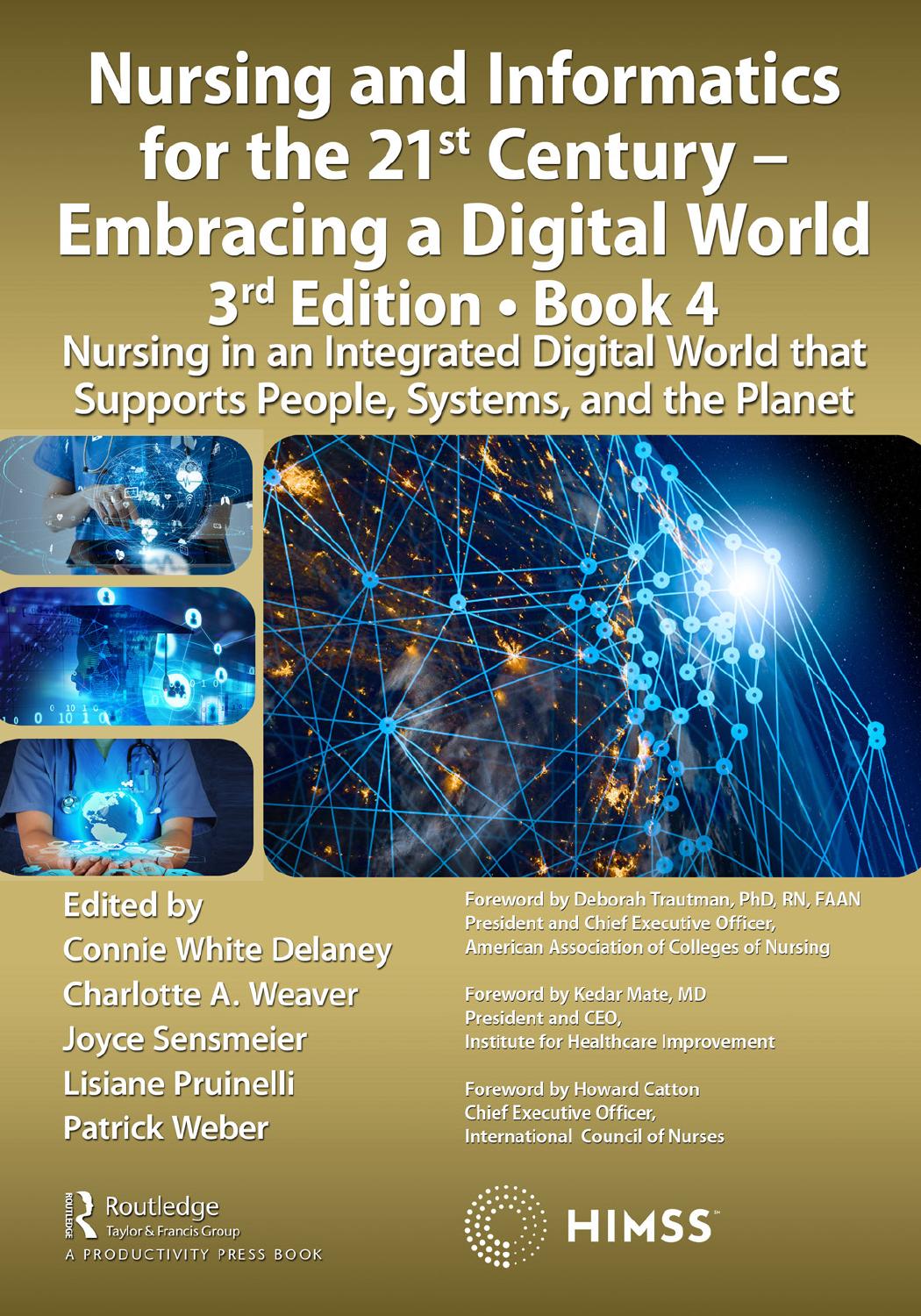 Nursing And Informatics For The 21st Century Embracing A Digital World 3rd Edition Book 4 Nursing In An Integrated Digital World That Supports People Systems And The Planet Connie White Delaney