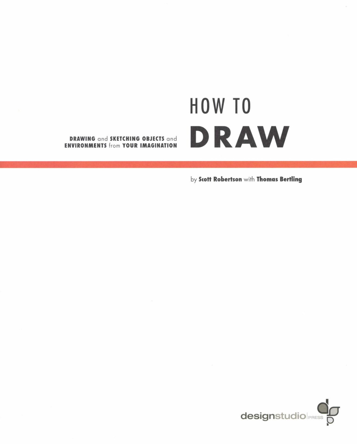 How To Draw Drawing And Sketching Objects And Environments From Your Imagination Scott Robertson Thomas Bertling