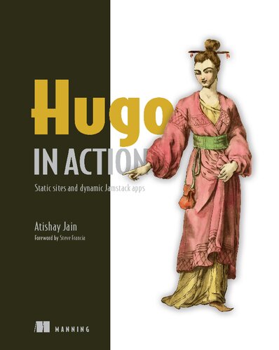 Hugo In Action Static Sites And Dynamic Jamstack Apps 1st Edition Atishay Jain