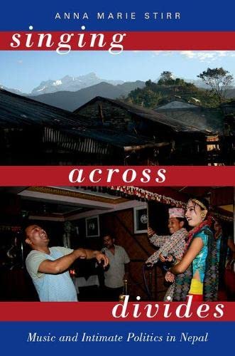 Singing Across Divides Music And Intimate Politics In Nepal Anna Marie Stirr