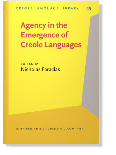 Agency In The Emergence Of Creole Languages The Role Of Women Renegades And People Of African And Indigenous Descent In The Emergence Of The Colonial Era Creoles Eb Nicholas Faraclas