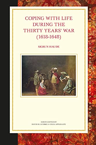 Coping With Life During The Thirty Years War 16181648 Abridged Sigrun Haude