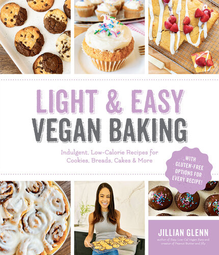 Light Easy Vegan Baking Indulgent Lowcalorie Recipes For Cookies Breads Cakes More Jillian Glenn