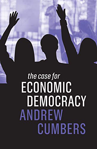 The Case For Economic Democracy 1st Edition Andrew Cumbers