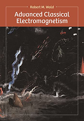 Advanced Classical Electromagnetism Robert M Wald