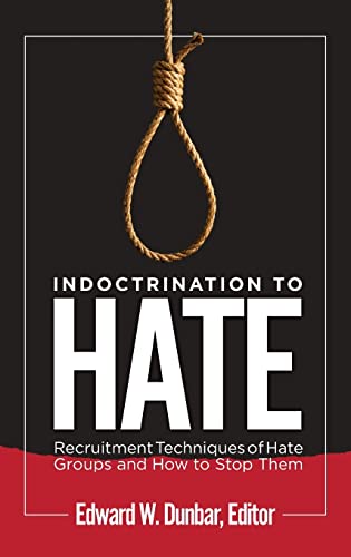 Indoctrination To Hate Recruitment Techniques Of Hate Groups And How To Stop Them Edward W Dunbar