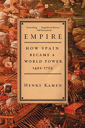 Empire How Spain Became A World Power 14921763 Reprint Henry Kamen