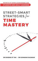 Streetsmart Strategies For Time Mastery Secrets Of Super Achievement For Students And Adult Learners Kumaran Rajaram