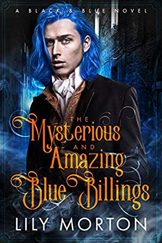 The Mysterious And Amazing Blue Billings Lily Morton