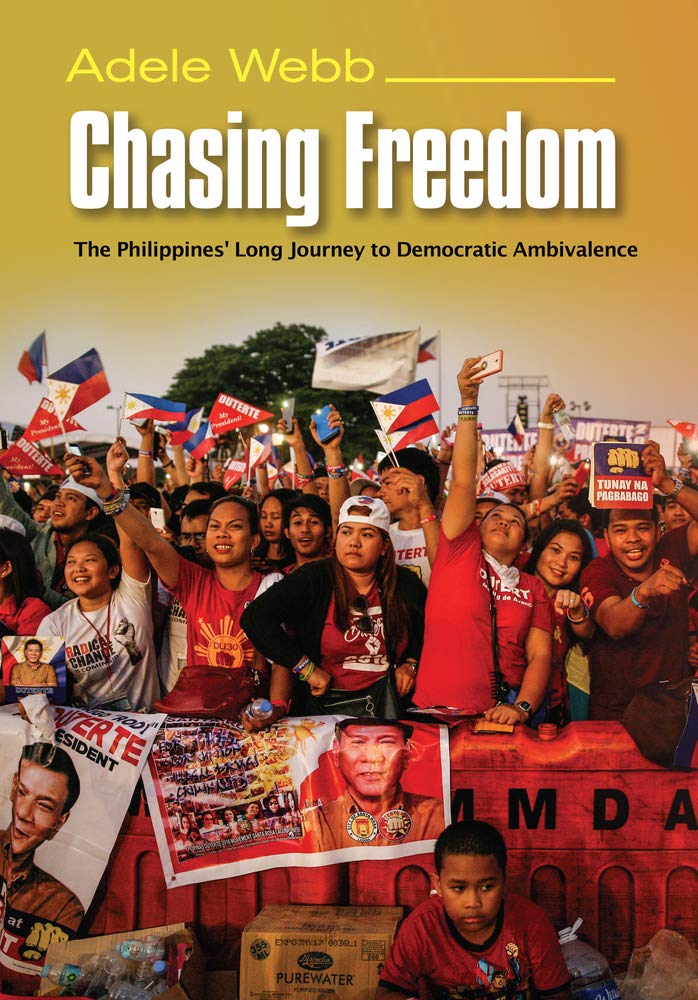 Chasing Freedom The Philippines Long Journey To Democratic Ambivalence Adele Webb