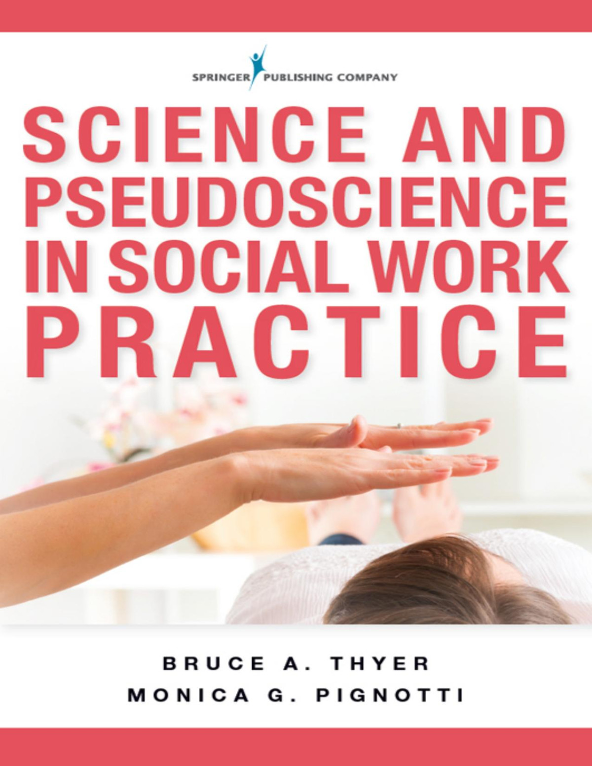 Science And Pseudoscience In Social Work Practice Bruce A Thyer Phd