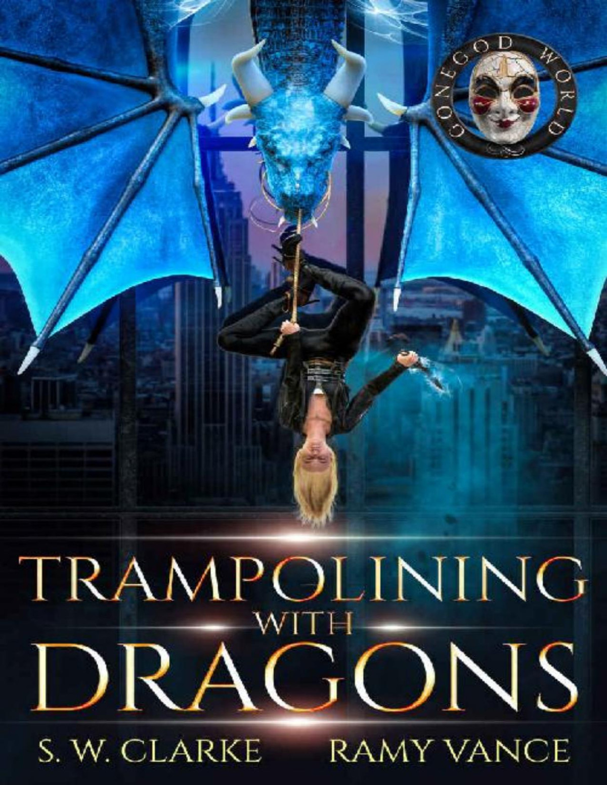 Trampolining With Dragons A Dragon Rider Urban Fantasy Novel Setting Fires With Dragons Book 4 S W Clarke Ramy Vance R E Vance