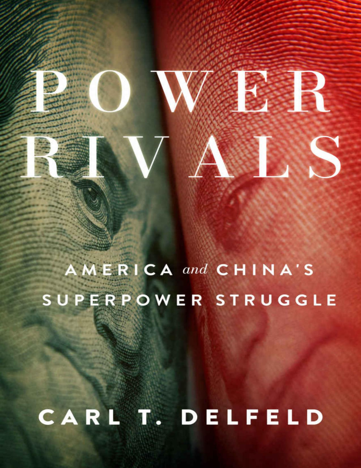 Power Rivals America And Chinas Superpower Struggle Ebook Carl Delfeld