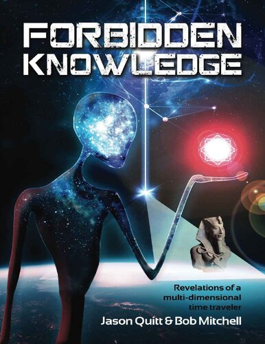 Forbidden Knowledge Revelations Of A Multidimensional Time Traveler Bob Mitchell Jason Quitt