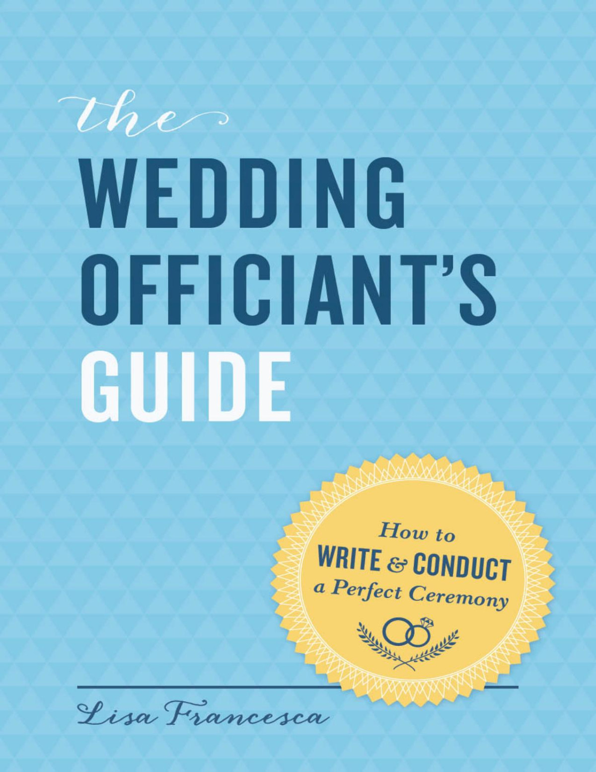 The Wedding Officiants Guide Lisa Francesca