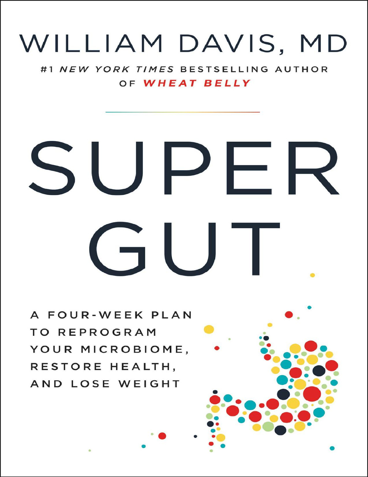 Super Gut A Fourweek Plan To Reprogram Your Microbiome Restore Health And Lose Weight William Davis